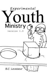 Experimental Youth Ministry: version 1.0 - eBook