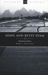 John and Betty Stam: Missionary Martyrs