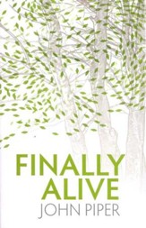 Finally Alive: What Happens When We Are Born Again