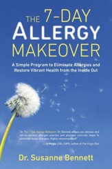 The 7-Day Allergy Makeover: A Simple Program to Eliminate Allergies and Restore VibrantHealth from the Inside Out - eBook