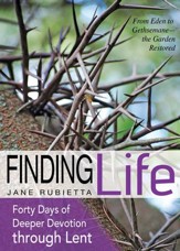 Finding Life: From Eden to Gethsemane - the Garden Restored - eBook