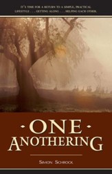 One Anothering: It's Time for a Return to a Simple, Practical, Lifestyle Getting Along Helping Each Other. - eBook