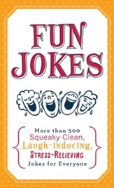 Fun Jokes: More Than 500 Squeaky-Clean, Laugh-Inducing, Stress-Relieving Jokes for Everyone - eBook