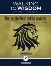 Walking to Wisdom Literature Guide: The Lion, the Witch and the Wardrobe Student Edition