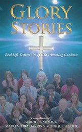 Glory Stories: Real Life Testimonies of God's Amazing Goodness - eBook
