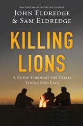 Killing Lions: A Guide Through the Trials Young Men Face - eBook