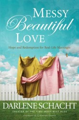 Messy Beautiful Love: Hope and Redemption for Real-Life Marriages - eBook