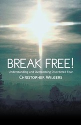 Break Free!: Understanding and Overcoming Disordered Fear - eBook