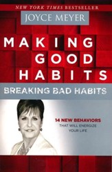 Making Good Habits, Breaking Bad Habits: 14 New Behaviors That Will Energize Your Life