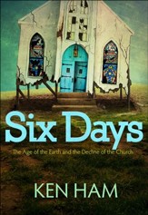 Six Days: The Age of the Earth and the Decline of the Church