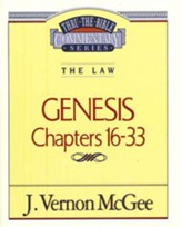 Genesis Chapters 16-33: Thru the Bible Commentary Series