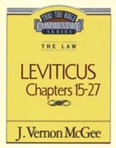 Leviticus Chapters 15-27: Thru the Bible Commentary Series