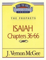 Isaiah Chapters 36-66: Thru the Bible Commentary Series