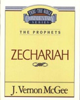 Zechariah: Thru the Bible Commentary Series