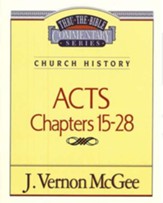 Acts Chapters 15- 28: Thru the Bible Commentary Series