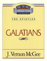 Galatians: Thru the Bible Commentary Series
