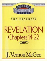 Revelation Chapters 14-22: Thru the Bible Commentary Series