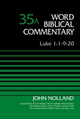 Luke 1: 1-9:20: Word Biblical Commentary, Volume 35A [WBC]