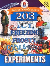 Janice VanCleave's 203 Icy, Frosty, Cool and Wild Experiments