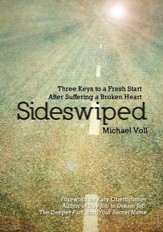 Sideswiped: Three Keys to a Fresh Start After Suffering a Broken Heart