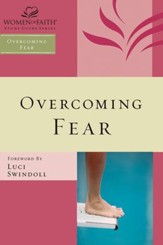 Overcoming Fear, Women of Faith Study Guide Series