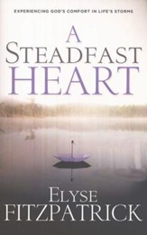 A Steadfast Heart: Experiencing God's Comfort in Life's Storms