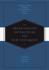 The Greek-English Interlinear ESV  New Testament: Nestle-Aland Novum Testamentum Graece (NA28) and