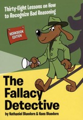The Fallacy Detective: Thirty-Eight Lessons on How to Recognize Bad Reasoning, 2009 Edition