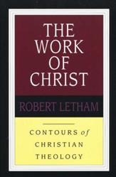 The Work of Christ: Contours of Christian Theology