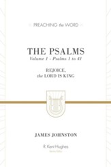 The Psalms, Volume 1: Rejoice, the Lord Is King (Preaching the Word)