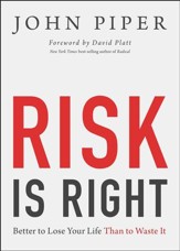 Risk Is Right: Better to Lose Your Life Than to Waste It