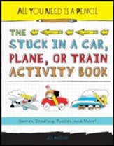 All You Need Is a Pencil: The Stuck in a Car, Plane, or Train Activity Book: Games, Doodling, Puzzles, and More!