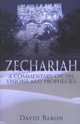 Zechariah: A Commentary on His Visions and Prophecies