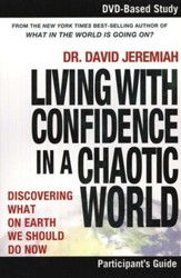 Living With Confidence in a Chaotic World -  Participant's Guide: What on Earth Should We Do Now