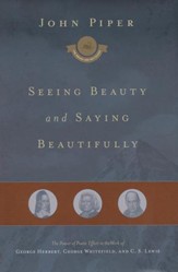 Seeing Beauty and Saying Beautifully: The Power of Poetic Effort in the Work of George Herbert, George Whitefield, and C. S. Lewis