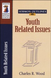 Sermon Outlines on Youth Related Issues