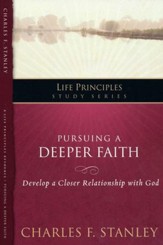 Pursuing A Deeper Faith-Life Principles Study Series Vol 19