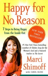 Happy For No Reason: 7 Steps to Being Happy From The Inside Out