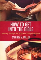 How to Get into the Bible: Journey Through the Greatest Story of All Time