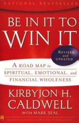 Be in It to Win: A Road Map to Spiritual, Emotional, and Financial Wholeness