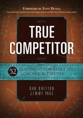 True Competitor: 52 Devotions for Coaches, Athletes, Coaches, & Parents