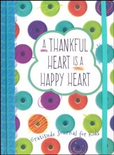 A Thankful Heart Is a Happy Heart: Gratitude Journal for Kids