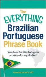 The Everything Brazilian Portuguese Phrase Book: Learn Basic Brazilian Portuguese Phrases