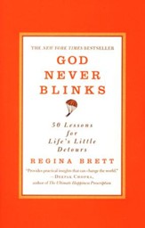 God Never Blinks: 50 Lessons for Life's Little Detours