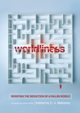 Worldliness: Resisting the Seduction of a Fallen World, New edition
