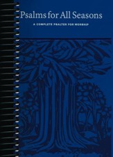 Psalms for All Seasons: A Complete Psalter for Worship (Spiral Bound(