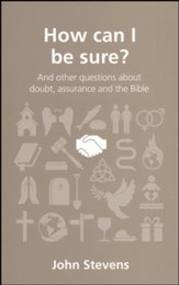How Can I Be Sure? And Other Questions About Doubt, Assurance, and the Bible