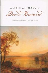 The Life and Diary of David Brainerd, Edited by Jonathan Edwards