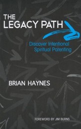 The Legacy Path: Discover Intentional Spiritual Parenting