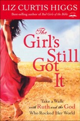 The Girl's Still Got It: Take a Walk with Ruth and the God Who Rocked Her World - Slightly Imperfect